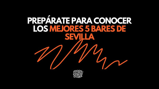 Prepárate para conocer los mejores 5 bares de Sevilla